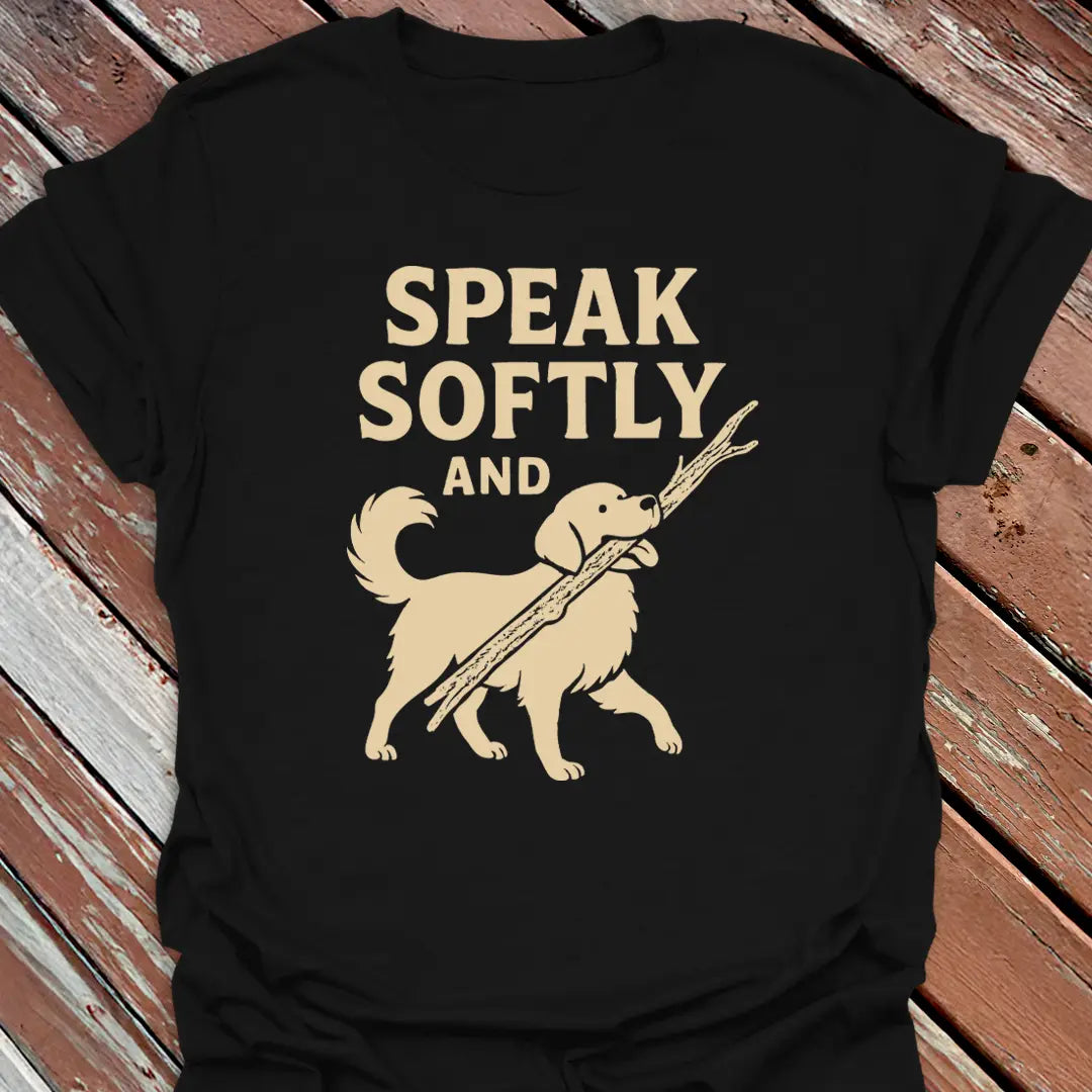 Speak Softly T-Shirt