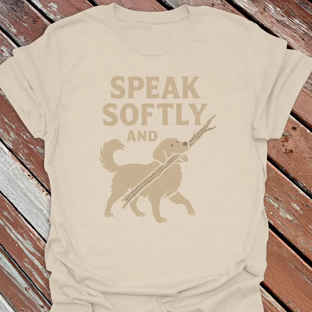 Speak Softly T-Shirt