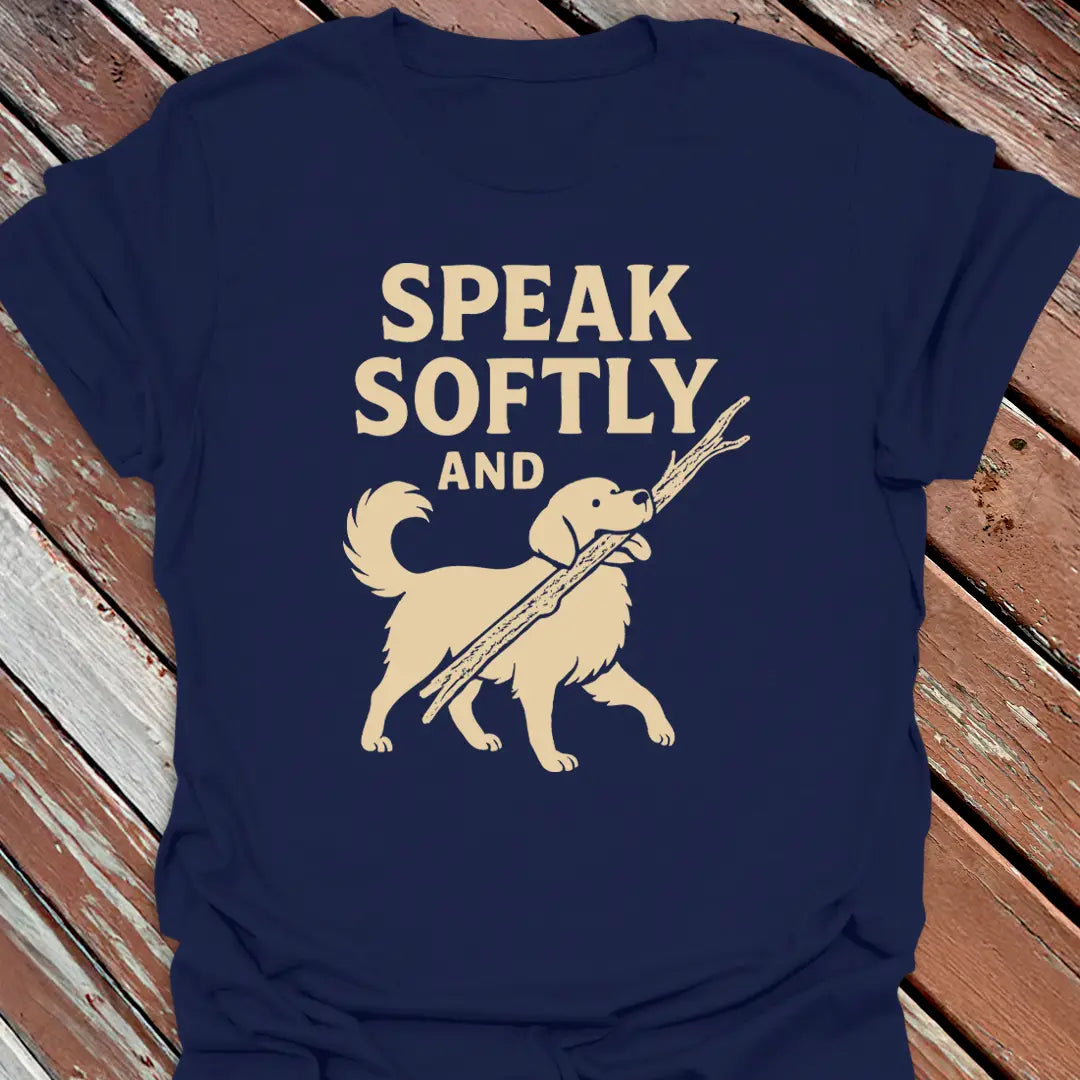 Speak Softly T-Shirt
