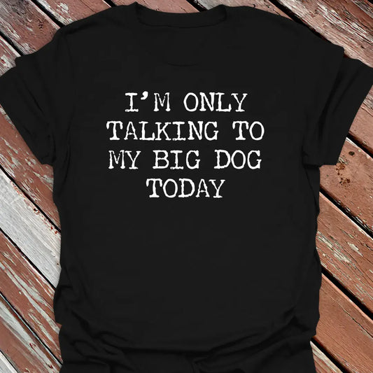 Talking To Big Dog T-Shirt