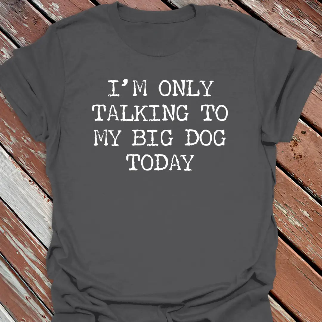Talking To Big Dog T-Shirt