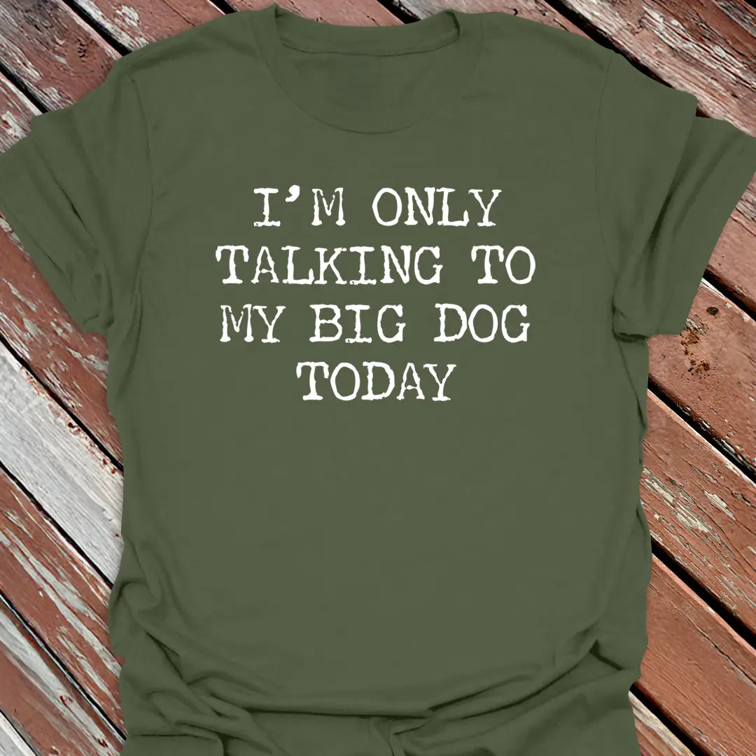 Talking To Big Dog T-Shirt
