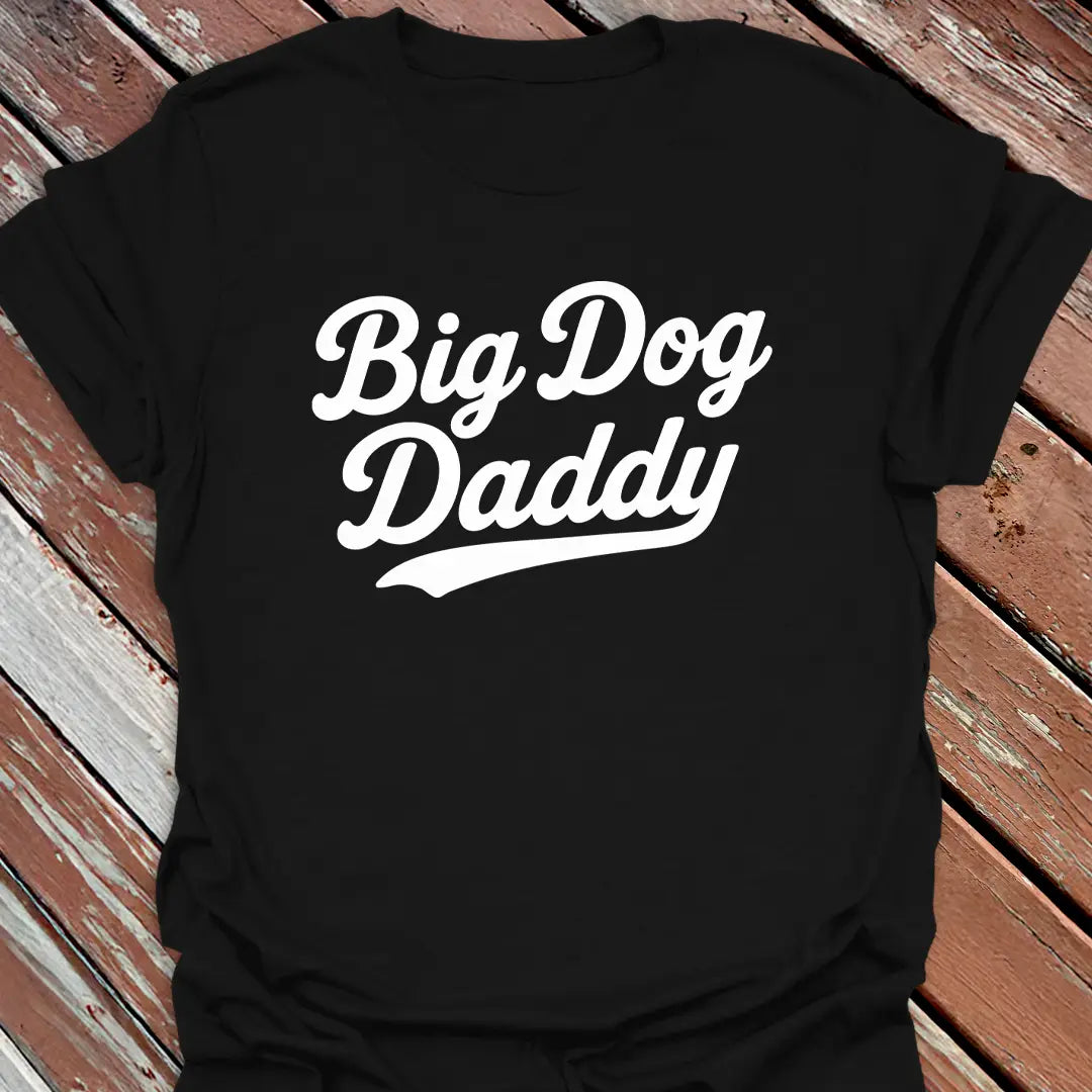 Big Dog Daddy T-Shirt