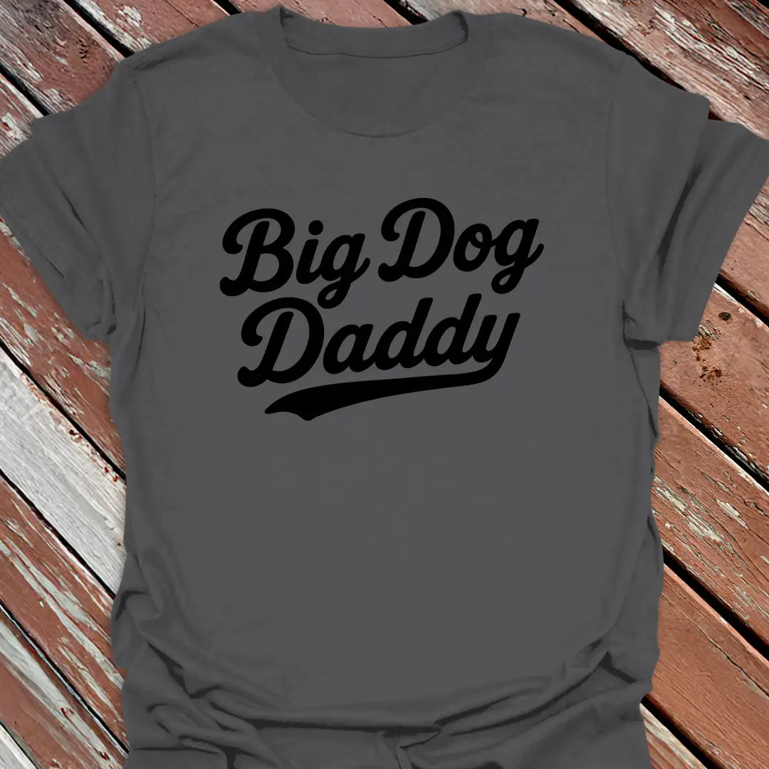 Big Dog Daddy T-Shirt
