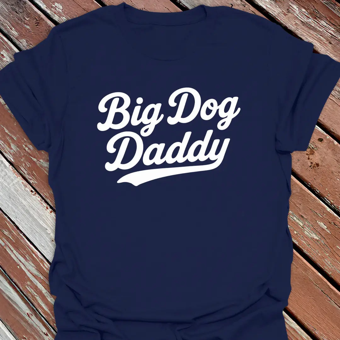 Big Dog Daddy T-Shirt