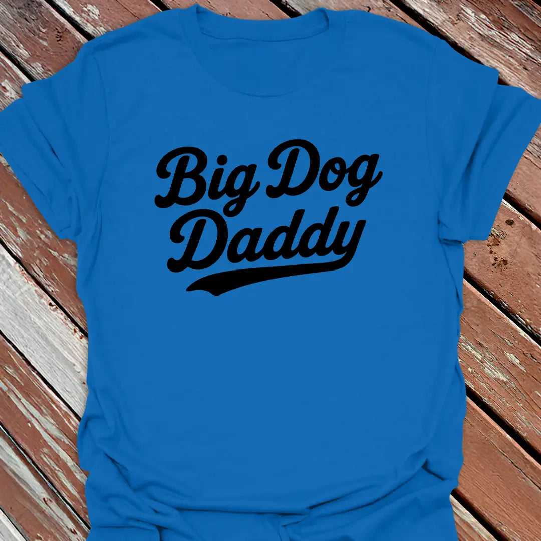 Big Dog Daddy T-Shirt