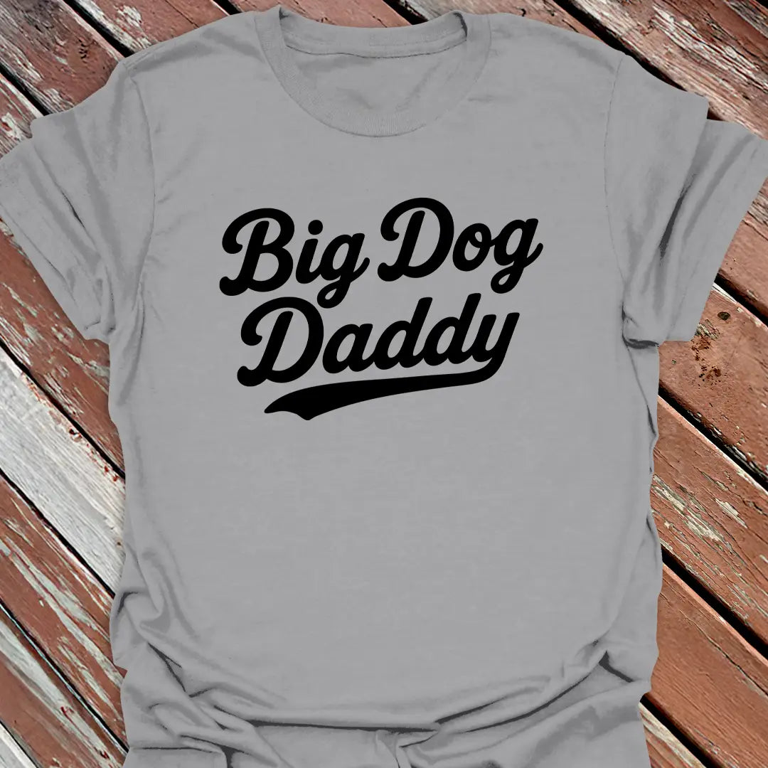 Big Dog Daddy T-Shirt