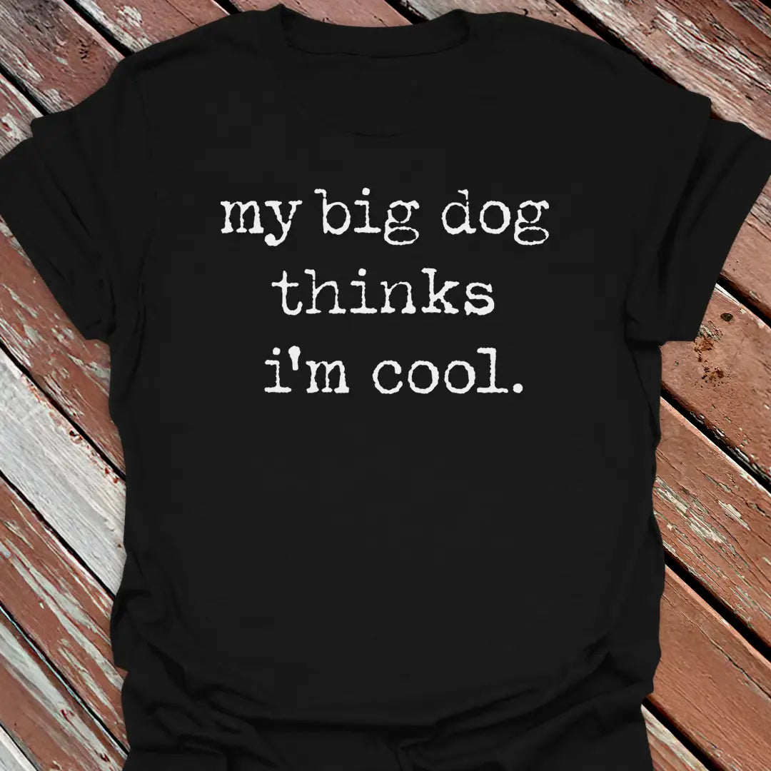 Big Dog Cool T-Shirt