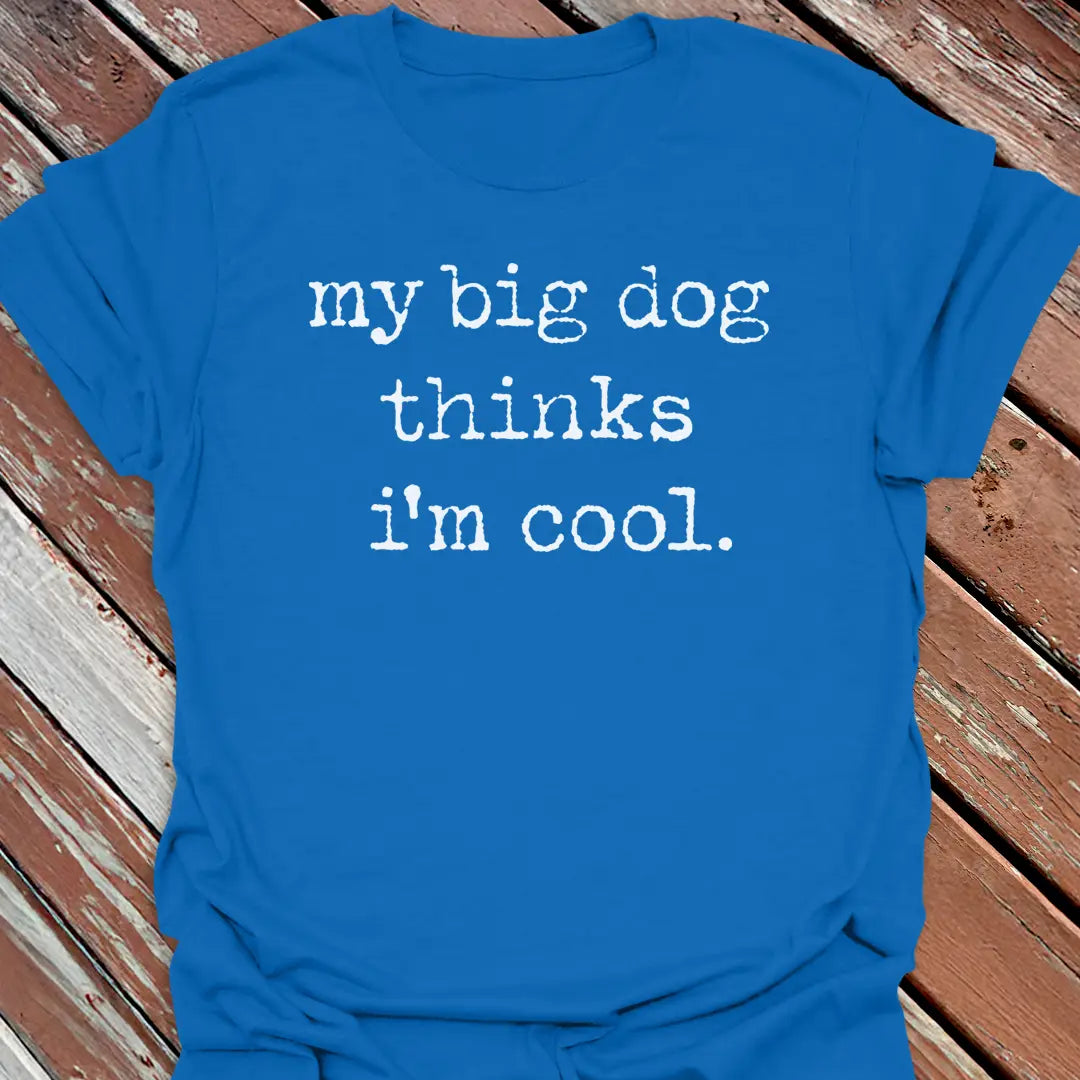 Big Dog Cool T-Shirt