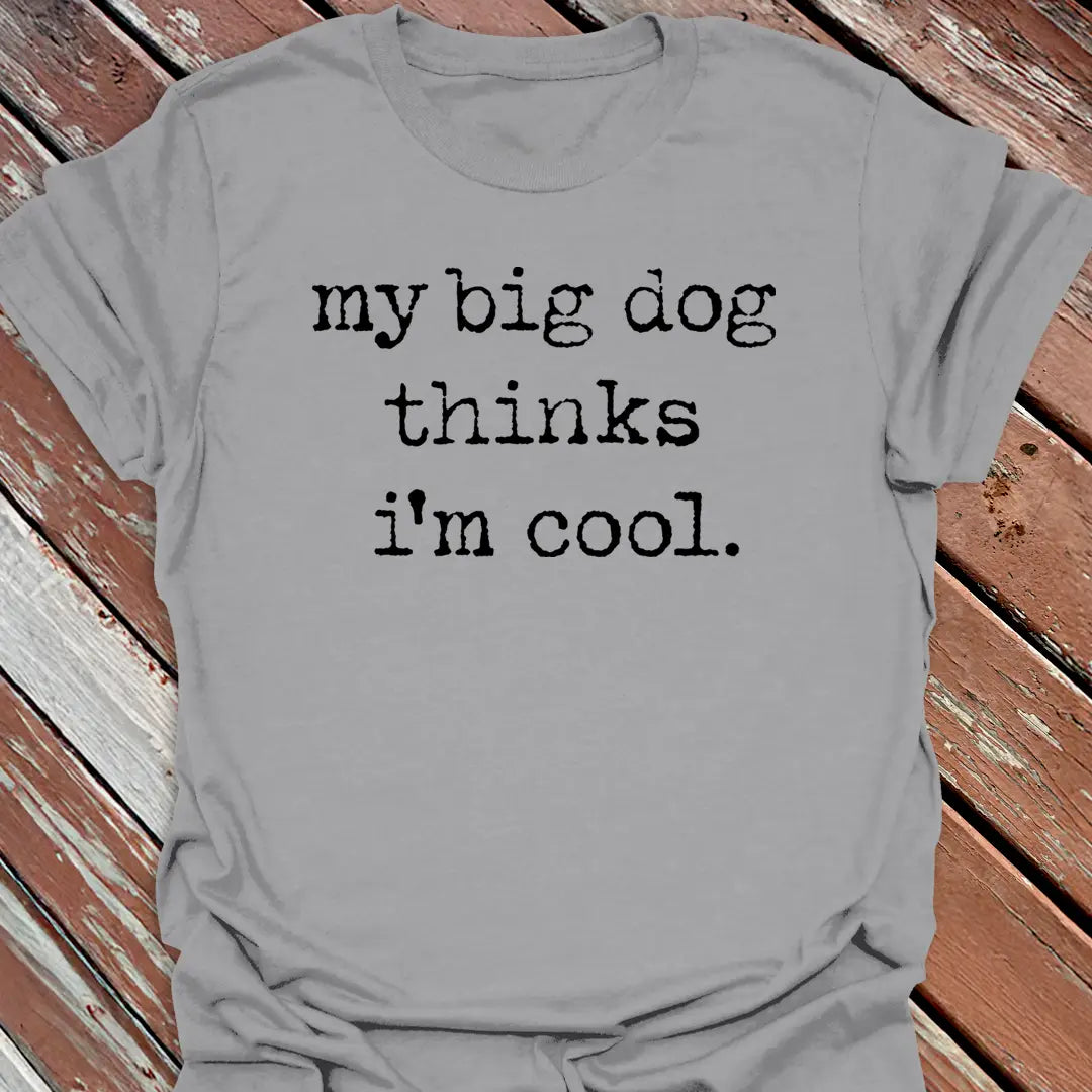 Big Dog Cool T-Shirt