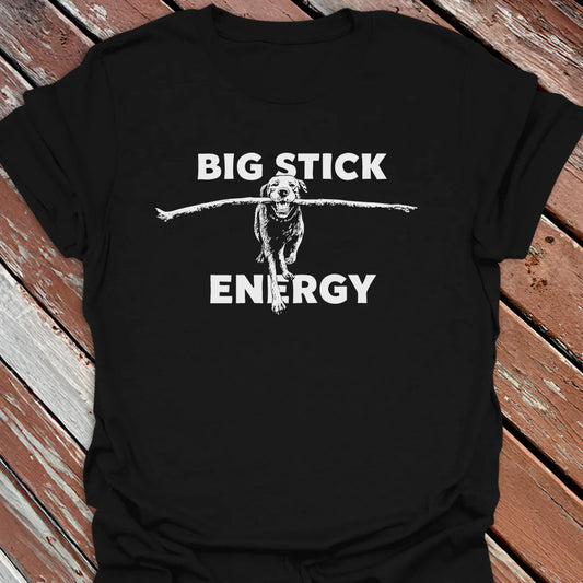 Big Stick Energy T-Shirt