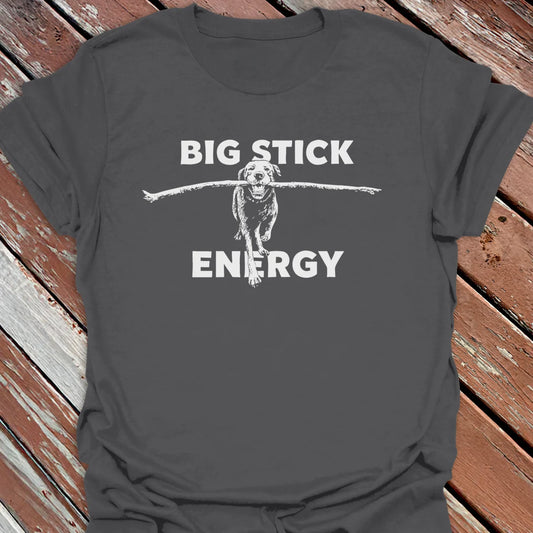 Big Stick Energy T-Shirt