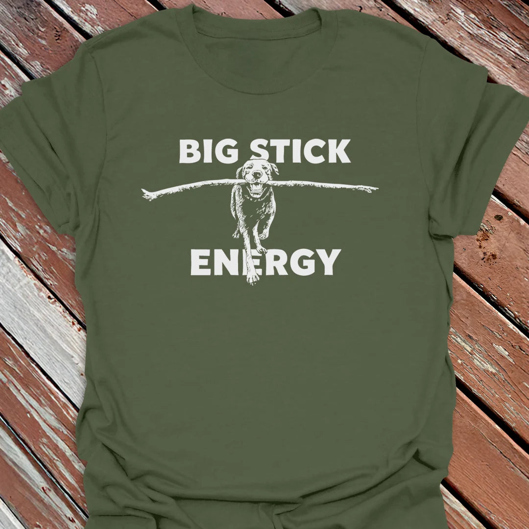 Big Stick Energy T-Shirt