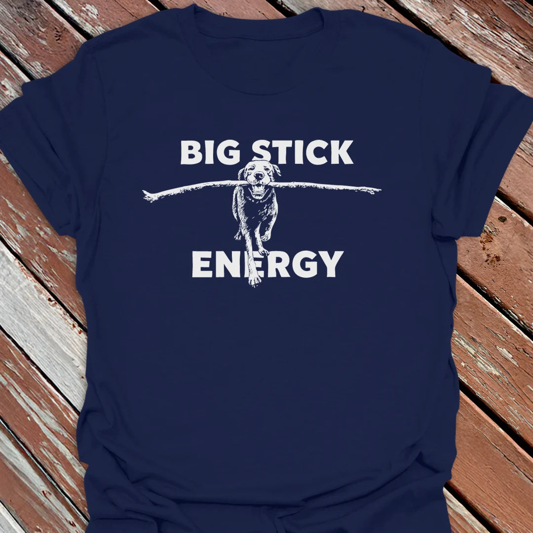 Big Stick Energy T-Shirt