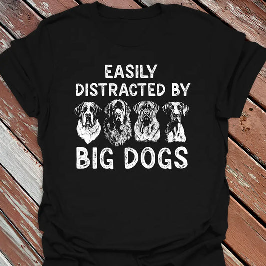 Distracted by Big Dogs T-Shirt
