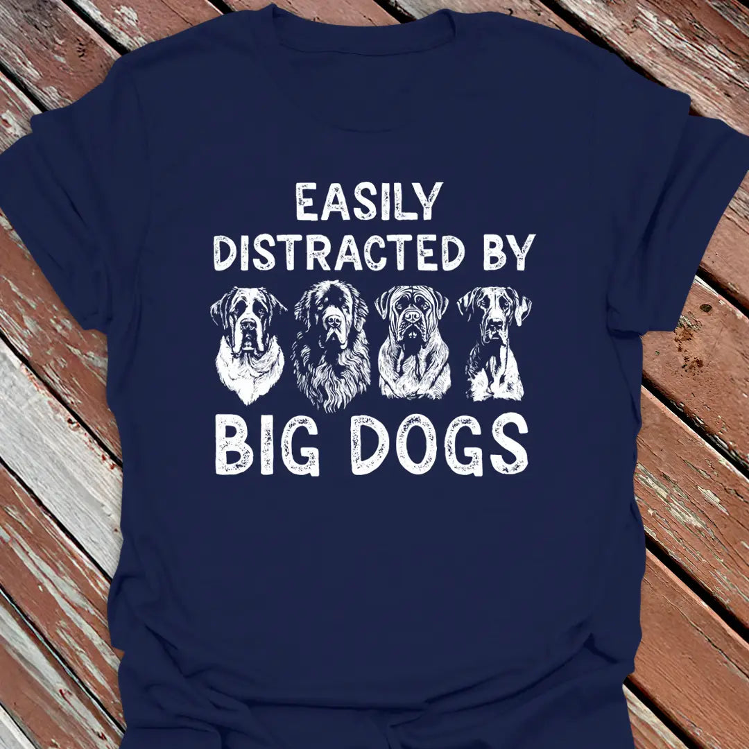 Distracted by Big Dogs T-Shirt