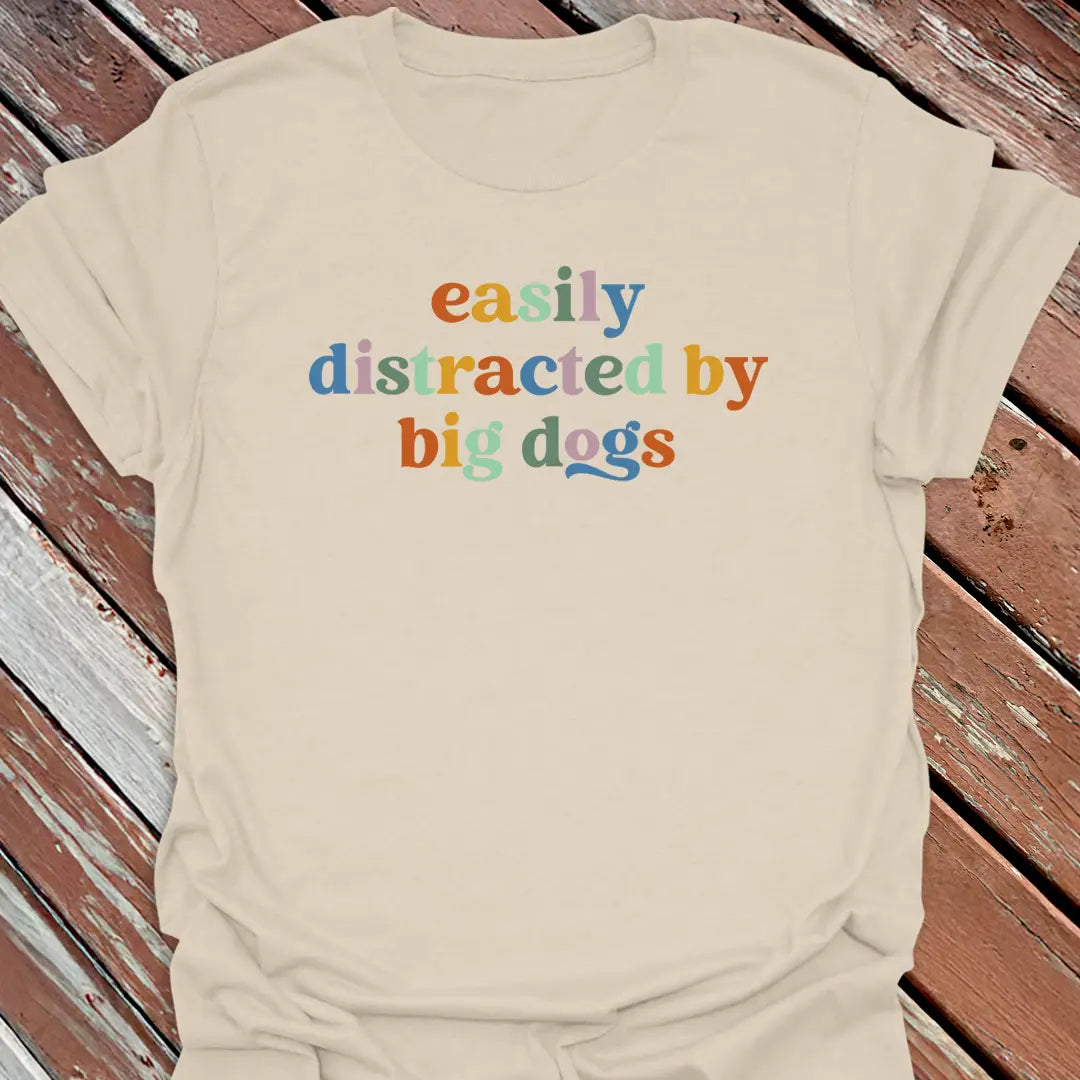 Distracted Big Dogs T-Shirt