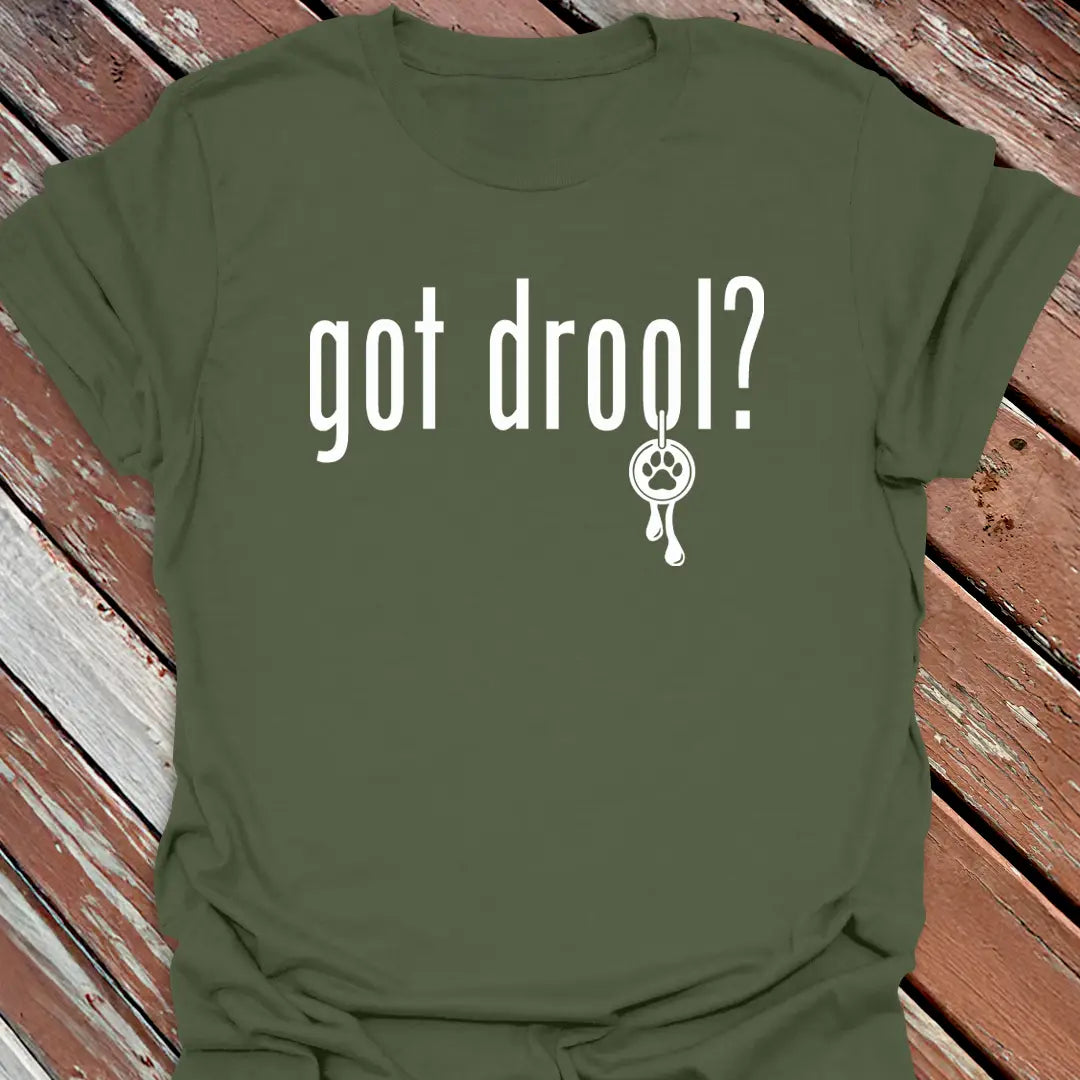 Got Drool? T-Shirt