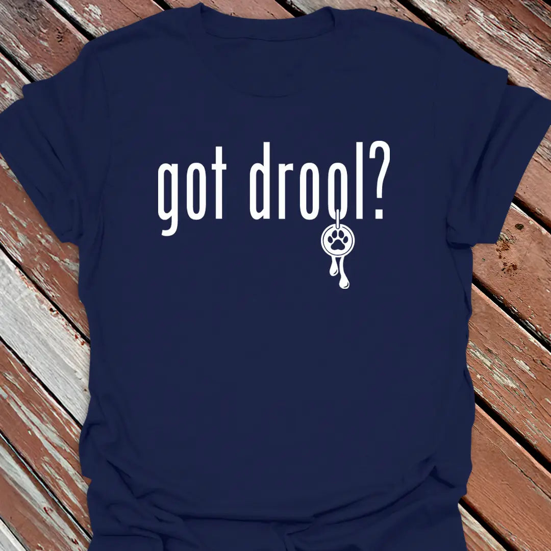 Got Drool? T-Shirt